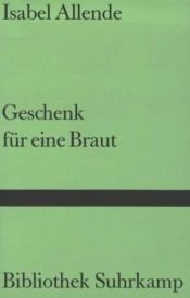 book cover of Geschenk für eine Braut by Исабел Алиенде