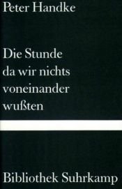 book cover of Die Stunde da wir nichts voneinander wußten: Ein Schauspiel by 彼得·汉德克