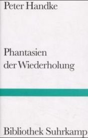 book cover of Phantasien der Wiederholung by Петер Хандке