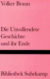 book cover of Unvollendete Geschichte und ihr Ende by Volker Braun