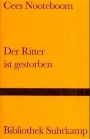 book cover of Der Ritter ist gestorben by Cees Nooteboom