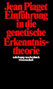 book cover of Suhrkamp Taschenbücher Wissenschaft, Nr.6, Einführung in die genetische Erkenntnistheorie by Jean Piaget