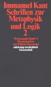 book cover of Werkausgabe in 12 Bänden: Werkausgabe, Bd.6, Schriften zur Metaphysik und Logik, Teil 2.: Bd 6 by იმანუელ კანტი