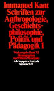 book cover of Werkausgabe, Bd.11, Schriften zur Anthropologie, Geschichtsphilosophie, Politik und Pädagogik, Teil 1 by იმანუელ კანტი