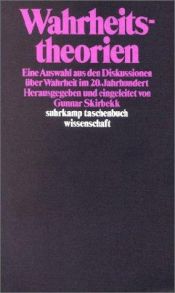 book cover of Wahrheitstheorien : eine Auswahl aus den Diskussionen über Wahrheit im 20. Jahrhundert by Gunnar Skirbekk