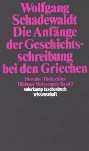 book cover of Tübinger Vorlesungen Band 2. Die Anfänge der Geschichtsschreibung bei den Griechen: Herodot. Thukydides: BD 2 (suhrkamp taschenbuch wissenschaft) by Wolfgang Schadewaldt