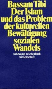 book cover of Der Islam und das Problem der kulturellen Bewältigung sozialen Wandels by Bassam Tibi