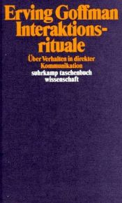 book cover of Interaktionsrituale: Über Verhalten in direkter Kommunikation (suhrkamp taschenbücher wissenschaft) by Erving Goffman