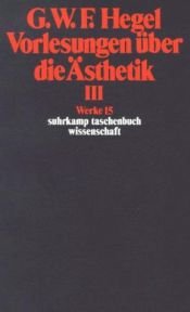 book cover of Vorlesungen über die Ästhetik ; 3 by Georg W. Hegel