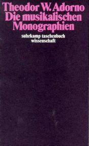 book cover of Die musikalischen Monographien : Versuch über Wagner. Mahler, eine musikalische Physiognomik. Berg, Der Meister des kle by Theodor Adorno