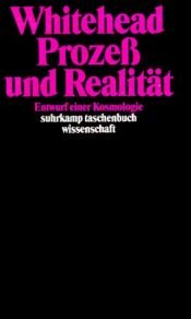 book cover of Prozeß und Realität. ( Weißes Programm) Entwurf einer Kosmologie. by Alfred North Whitehead