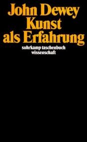 book cover of Kunst als Erfahrung (suhrkamp taschenbücher wissenschaft) by John Dewey