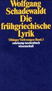 book cover of Die frühgriechische Lyrik by Wolfgang Schadewaldt