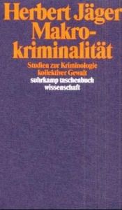 book cover of Makrokriminalität. Studien zur Kriminologie kollektiver Gewalt. by Herbert Jäger