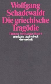 book cover of Tübinger Vorlesungen: Die griechische Tragödie: Bd 4 by Wolfgang Schadewaldt