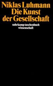 book cover of Die Kunst der Gesellschaft by Niklas Luhmann