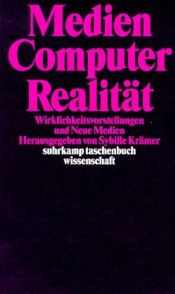 book cover of Medien, Computer, Realität: Wirklichkeitsvorstellungen und Neue Medien by Sybille Krämer