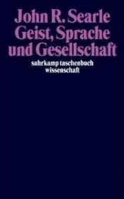 book cover of Geist, Sprache und Gesellschaft : Philosophie in der wirklichen Welt by John Searle