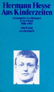 book cover of Aus Kinderzeiten Gesammelte Erzählungen Erster Band by 赫爾曼·黑塞