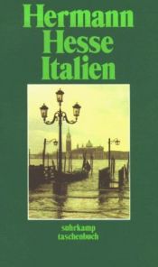 book cover of Italien : Schilderungen, Tagebücher, Gedichte, Aufsätze, Buchbesprechungen und Erzählungen by ჰერმან ჰესე