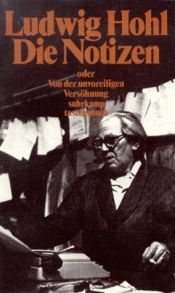 book cover of Die Notizen oder von der unvoreiligen Versöhnung by Ludwig Hohl