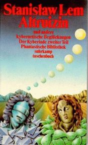 book cover of Altruizin und andere kybernetische Beglückungen by Станіслав Лем