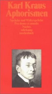 book cover of Schriften Abt. I: Aphorismen: Sprüche und Widersprüche. Pro domo et mundo. Nachts: Bd 8 by Karl Kraus