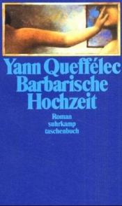 book cover of Barbarische Hochzeit by Yann Queffélec