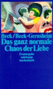 book cover of Das ganz normale Chaos der Li by Elisabeth Beck-Gernsheim|Ulrich Beck