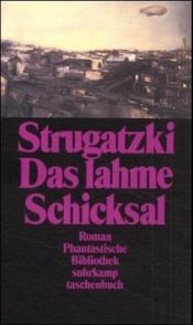 book cover of Das lahme Schicksal. Roman. ( Phantastische Bibliothek, 262). by Аркадий Стругацкий