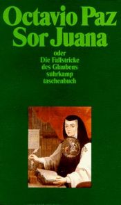 book cover of Sor Juana Ines de la Cruz oder Die Fallstricke des Glaubens [ original : Sor Juana Inés de la Cruz o las trampas de la fe , 1982 ] by Octavio Paz