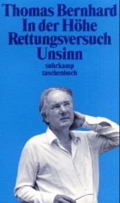 book cover of In der Höhe. Rettungsversuch. Unsinn. by Thomas Bernhard