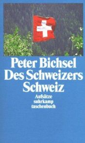 book cover of Des Schweizers Schweiz by Peter Bichsel