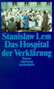 book cover of Das Hospital der Verklärung by Stanisław Lem