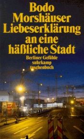 book cover of Liebeserklärung an eine hässliche Stadt by Bodo Morshäuser