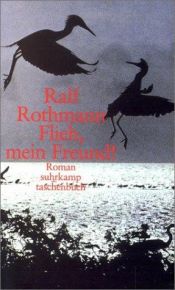 book cover of Flieh, mein Freund ! by Ralf Rothmann