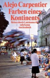 book cover of Farben eines Kontinents: Reisen durch Lateinameri by Alejo Carpentier