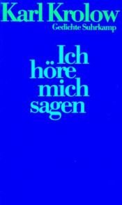 book cover of Ich höre mich sagen: Gedichte by Karl Krolow