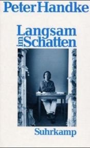 book cover of Langsam im Schatten : Gesammelte Verzettelungen 1980-1992 by پیتر هاندکه
