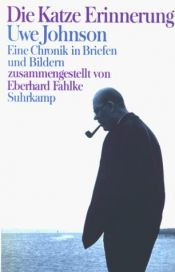 book cover of Die Katze Erinnerung. Uwe Johnson. Eine Chronik in Briefen und Bildern by Uwe Johnson