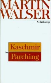 book cover of Kaschmir in Parching: Szenen aus der Gegenwart by Martin Walser