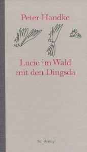 book cover of Lucie im Wald mit den Dingsda: eine Geschichte by پیتر هاندکه