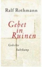 book cover of Gebet in Ruinen : Gedichte by Ralf Rothmann