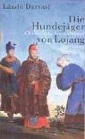 book cover of De hondenjagers van Luoyang by László Darvasi