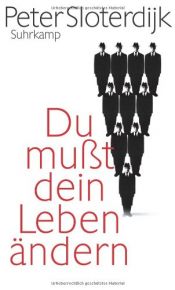 book cover of Du mußt dein Leben ändern: Über Anthropotechnik: Über Religion, Artistik und Anthropotechnik by Петер Слотердайк