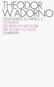 book cover of Gesammelte Schriften Bd. 5: Zur Metakritik der Erkenntnistheorie. Drei Studien zu Hegel by Theodor Adorno