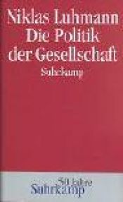 book cover of Die Politik der Gesellschaft by Niklas Luhmann