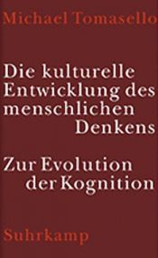 book cover of Die kulturelle Entwicklung des menschlichen Denkens. Zur Evolution der Kognition by Michael Tomasello