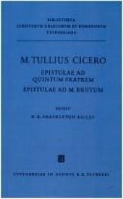 book cover of M. Tulli Ciceronis Epistulae ad Quintum fratrem, Epistulae ad M. Brutum : accedunt commentariolum petitionis, fragmenta by شيشرون