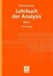 book cover of Lehrbuch der Analysis I. Mit 805 Aufgaben, zum Teil mit Lösungen by Harro Heuser